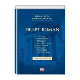 Drept roman. Izvoare, procedura, persoane, drepturi reale, succesiuni, obligatii, izvoarele obligatiilor. Curs pentru IFR/ID -Stefan Cocos, Loredana Muscalu