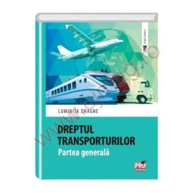 Dreptul transporturilor. Partea generala - Luminita Dragne