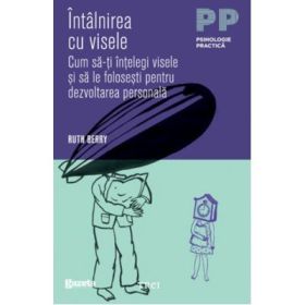 Intalnirea cu visele. Cum sa-ti intelegi visele si sa le folosesti pentru dezvoltarea personala - Ruth Berry