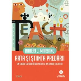 Arta si stiinta predarii. Un cadru cuprinzator pentru o instruire eficienta - Robert J. Marzano