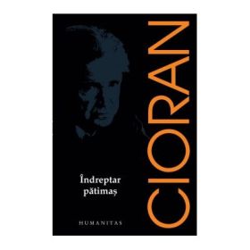 Indreptar patimas - Emil Cioran