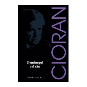 Demiurgul cel rau - Emil Cioran