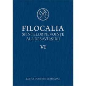 Filocalia sfintelor nevointe ale desavarsirii volumul 6