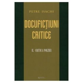 Docufictiuni critice vol. 2: Critica poeziei - Petre Isachi