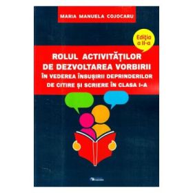 Rolul activitatilor de dezvoltarea vorbirii Ed. 2 - Maria Manuela Cojocaru