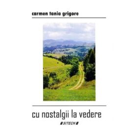 Cu nostalgii la vedere - Carmen Tania Grigore