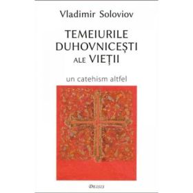 Temeiurile duhovnicesti ale vietii - Vladimir Soloviov