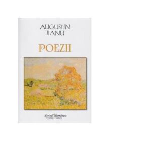Poezii - Augustin Jianu