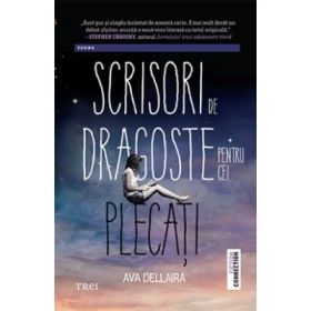 Scrisori de dragoste pentru cei plecati - Ava Dellaira