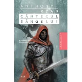 Cantecul sangelui - Anthony Ryan. Cartea I din seria Umbra corbului