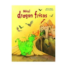 Micul dragon fricos - Patricia Mennen, Betina Gotzen-Beek