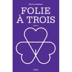 Folie A Trois - Florin Ardelean