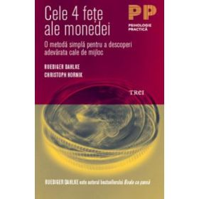 Cele 4 fete ale monedei. O metoda simpla pentru a descoperi adevarata cale de mijloc - Ruediger Dahlke
