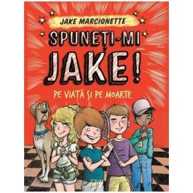 Spuneti-mi Jake. Pe viata si pe moarte - Jake Marcionette. Volumul II