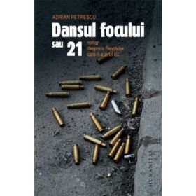Dansul focului sau 21 - Adrian Petrescu