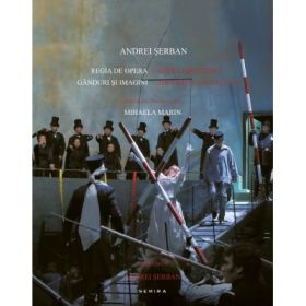 Regia de opera, ganduri si imagini / Opera directing, thoughts and images (album) - Mihaela Marin