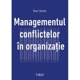 Managementul conflictelor in organizatie - Dan Safta
