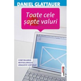 Toate cele sapte valuri. Continuarea bestsellerului Dragoste virtuala - Daniel Glattauer