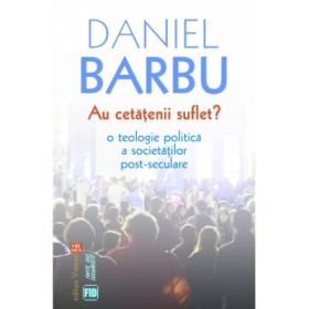 Au cetatenii suflet? - Daniel Barbu
