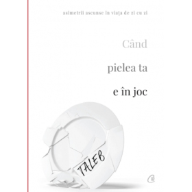 Cand pielea ta e in joc - Nassim Nicholas Taleb
