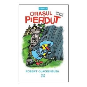 Orasul pierdut. Seria Misterele lui Miss Mallard - Robert Quackenbush