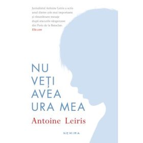 Nu veti avea ura mea - Antoine Leiris