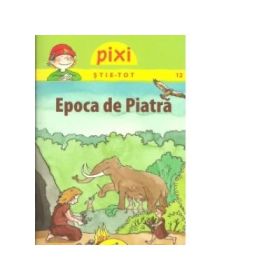 PIXI STIE-TOT. Epoca de piatra - Andrea Erne, Friedrike Rabe