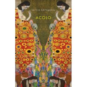 Acolo (paperback) - Lavinia Barlogeanu