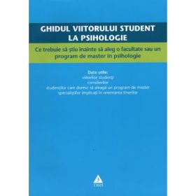 Ghidul viitorului student la psihologie. Ce trebuie sa stiu inainte sa aleg o facultate sau un program de master in psihologie