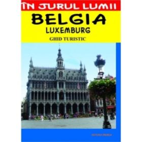 Belgia – ghid turistic - Mircea Cruceanu, Claudiu Viorel Savulescu