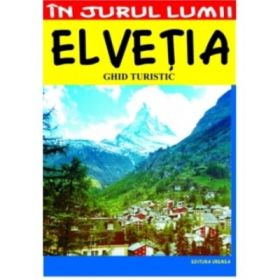 Elvetia – ghid turistic - Marian Lasculescu
