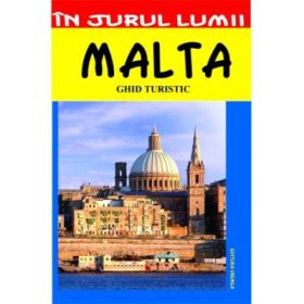 Malta. Ghid turistic - Mihaela Victoria Munteanu