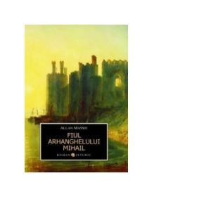 FIUL ARHANGHELULUI MIHAIL- Allan Massie