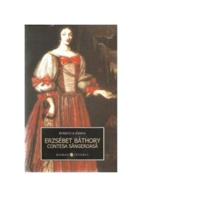 Erzsebet Bathory. Contesa Sangeroasa - Rebecca Johns