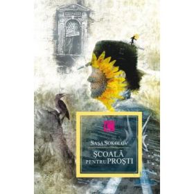 Scoala pentru prosti - Sasa Sokolov