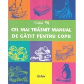 Cel mai trasnit manual de gatit pentru copii - Nana Pit