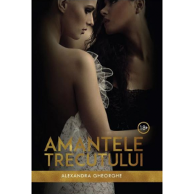 Amantele trecutului volumul 1 - Alexandra Gheorghe