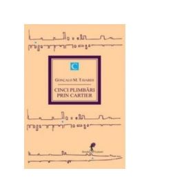 CINCI PLIMBARI PRIN CARTIER (VOL. I) - Tavares, M. Goncalo