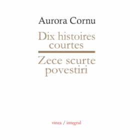 Zece scurte povestiri / Dix histoires courtes - Aurora Cornu