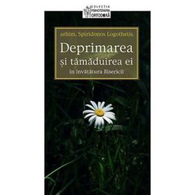 Deprimarea si tamaduirea ei in invatatura Bisericii - arhim. Spiridonos Logothetis