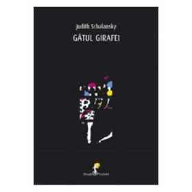 Gatul girafei - Judith Schalansky