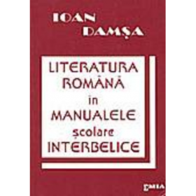 Literatura romana in manualele scolare interbelice - Ioan Damsa