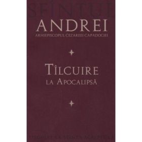 Tilcuire la Apocalipsa - Sfantul Andrei, Arhiepiscopul Cezareei Capadociei