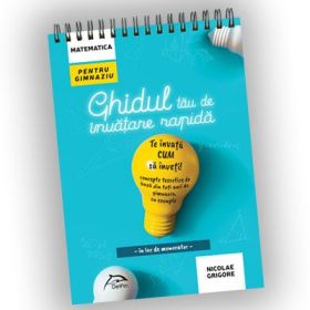 Ghidul tau de invatare rapida - in loc de Memorator - te invata CUM sa tii minte concepte teoretice de baza din toti anii de gimnaziu, cu exemple - Matematica pentru gimnaziu