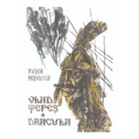 Vlad Tepes. Dracula - Teodor Nedelcea