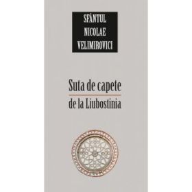 Suta de capete de la Liubostinia. Editia a doua - sf. Nicolae Velimirovici