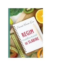 Regim naturist de slabire - Fanica-Voinea Ene