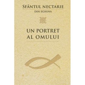 Un portret al omului - sf. Nectarie de Eghina