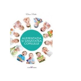 Alimentatia Si Sanatatea Copilului - Elena Pridie