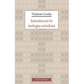 Introducere in teologia ortodoxa - Vladimir Lossky. Traducere de Lidia si Remus Rus